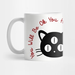 You Will Be Ok You Have No Choice (MYSTICAL CAT) Mug